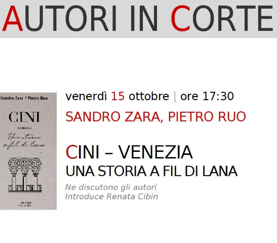 Sandro Zara e Pietro Ruo presentano il libro “Cini, Venezia. Una storia a fil di lana” venerdì 15 ottobre alle 17.30